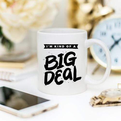 Magenta Shadow Home & Garden I'm Kind Of A Big Deal - 11oz Coffee Mug - Coffee