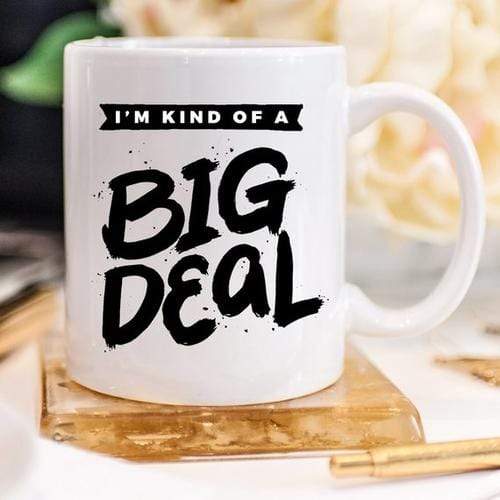 Magenta Shadow Home & Garden I'm Kind Of A Big Deal - 11oz Coffee Mug - Coffee