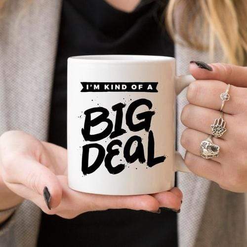 Magenta Shadow Home & Garden I'm Kind Of A Big Deal - 11oz Coffee Mug - Coffee