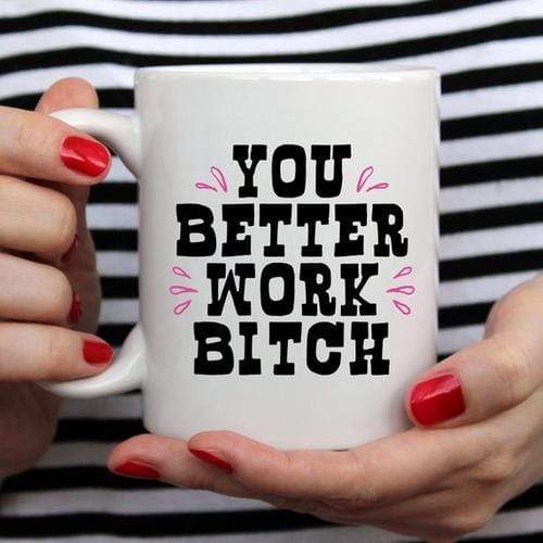 Magenta Shadow Home & Garden You Better Work Bitch Coffee Mug, Coffee Cup,