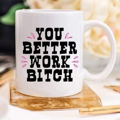 Magenta Shadow Home & Garden You Better Work Bitch Coffee Mug, Coffee Cup,