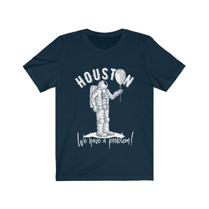 Houston We Have a Problem Funny T-Shirt