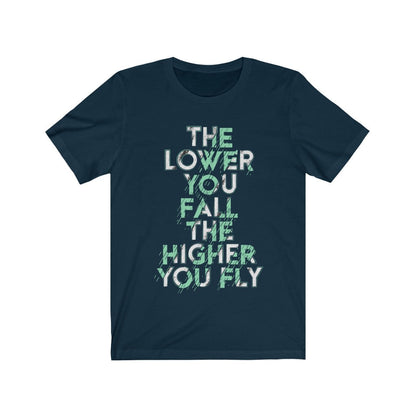 The Lower you Fall The Higher you Fly