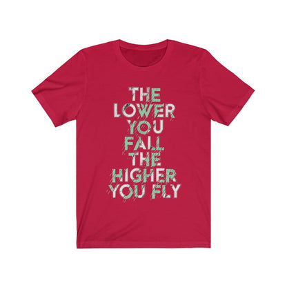 The Lower you Fall The Higher you Fly