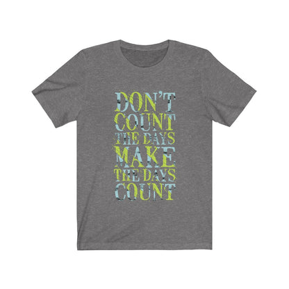 Don't Count the Days Lettering T-Shirt