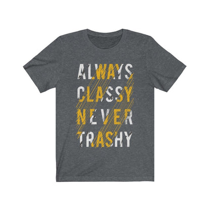 Always Classy Never Trashy