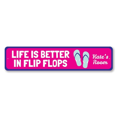 Life is Better in Flip Flops Sign