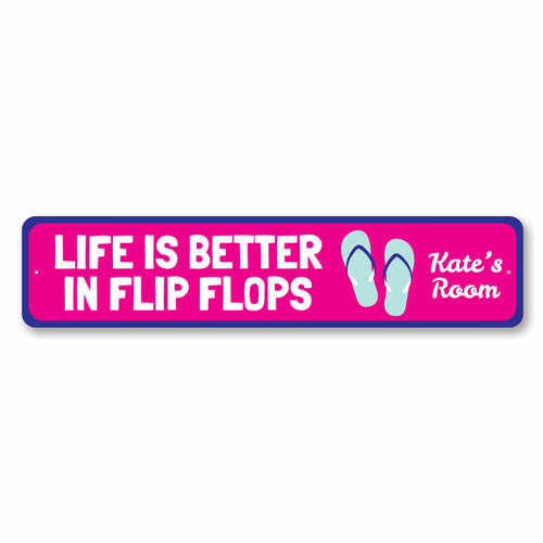 Life is Better in Flip Flops Sign