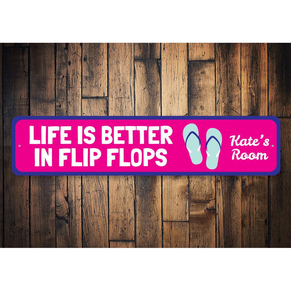 Life is Better in Flip Flops Sign