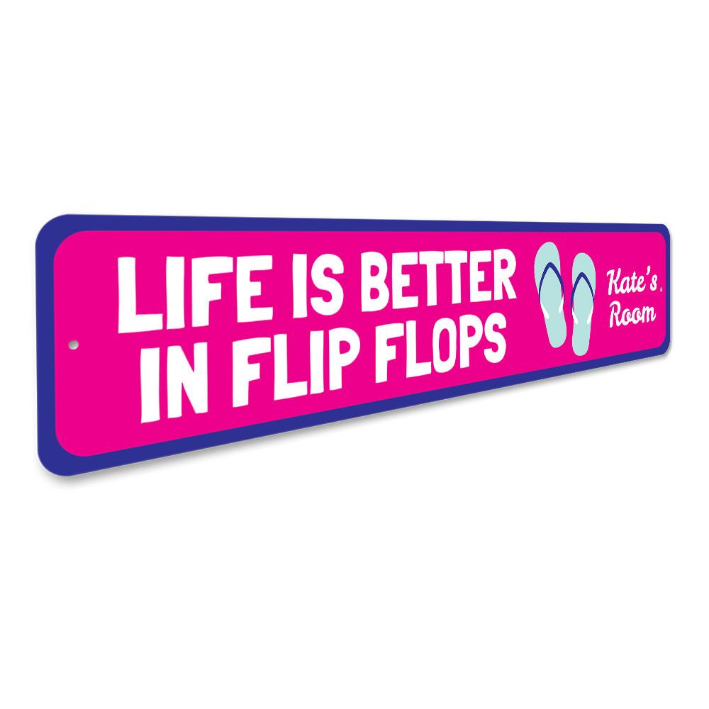 Life is Better in Flip Flops Sign