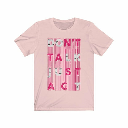 Don't Talk Just Act