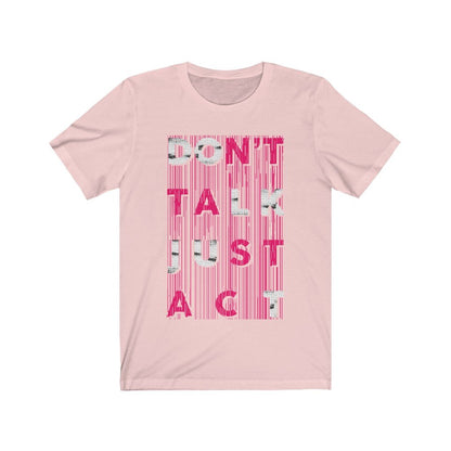 Don't Talk Just Act