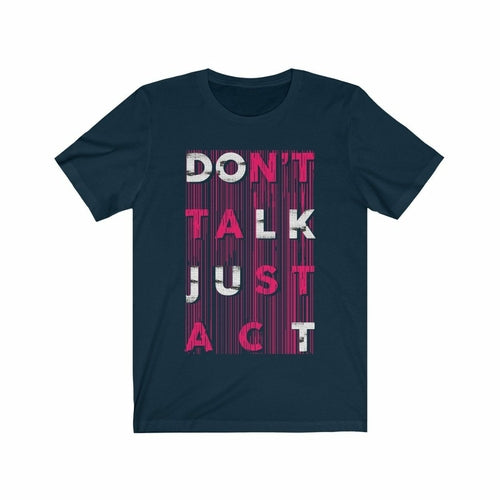 Don't Talk Just Act