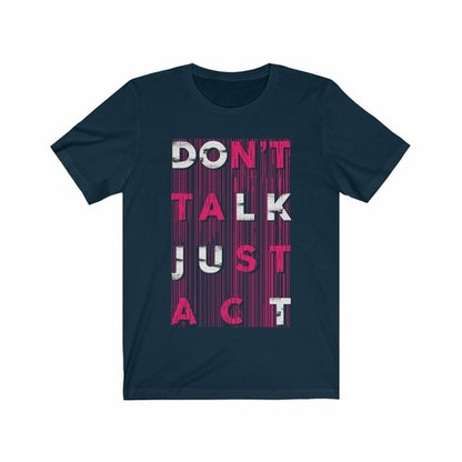 Don't Talk Just Act
