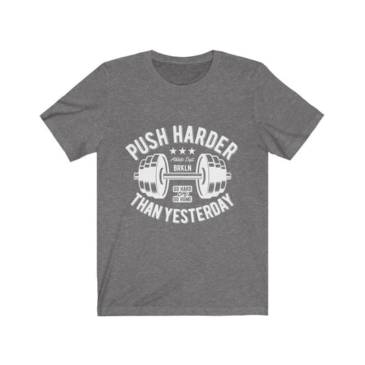 Push Harder Than Yesterday T-shirt
