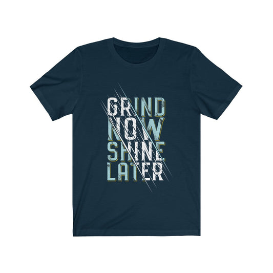 Grind Now Shine Later Inspiration Quote T-Shirt