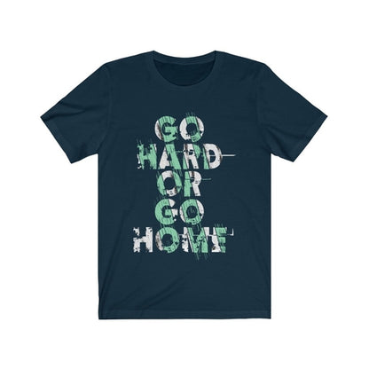 Go Hard or Go Home