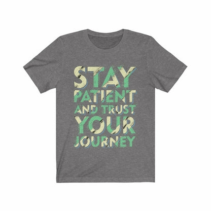 Stay Patient Trust Your Journey