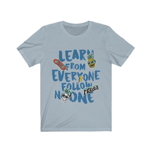 Learn From Everyone Follow No One