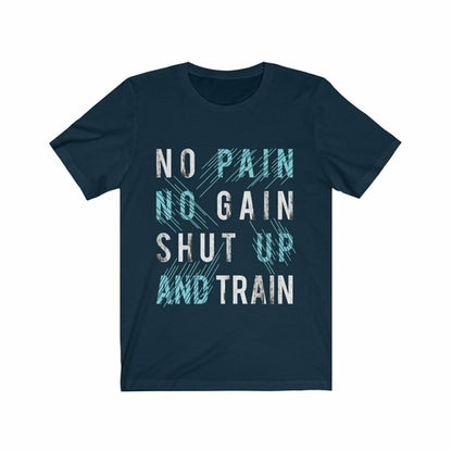 No Pain No Gain Shut Up and Train