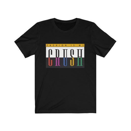 Fashion is my Crush Design T-Shirt
