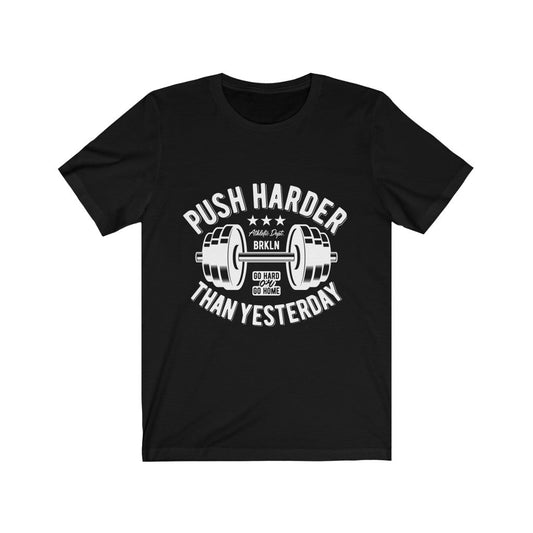 Push Harder Than Yesterday T-shirt