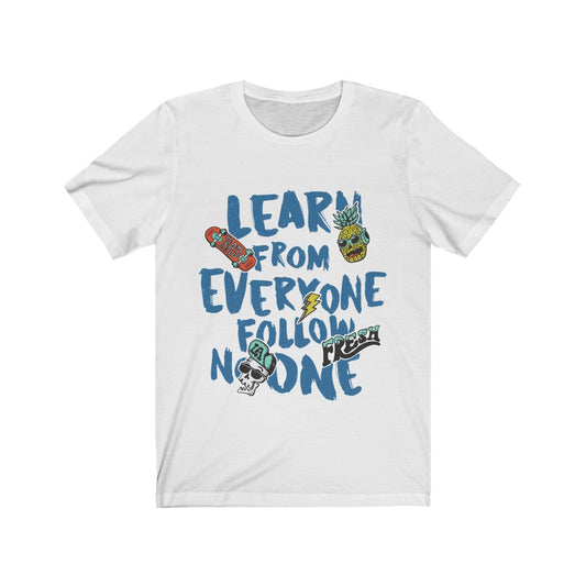 Learn From Everyone Follow No One