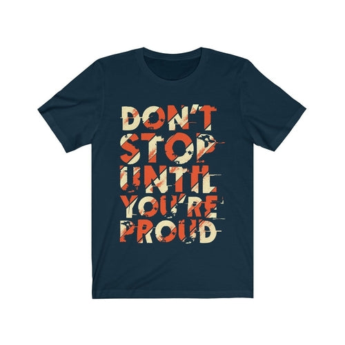 Don't Stop Until you are Proud