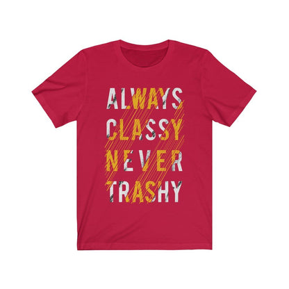 Always Classy Never Trashy