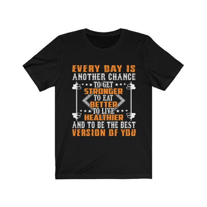 Everyday is Another Chance to get Stronger