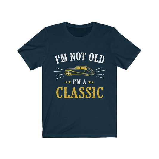 I'm Not Old I'm a Classic T-Shirt