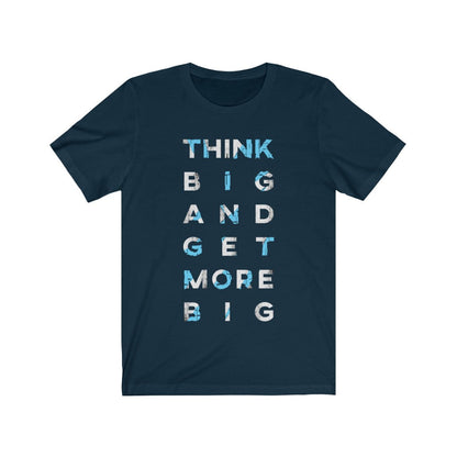 Think Big and Get More Big