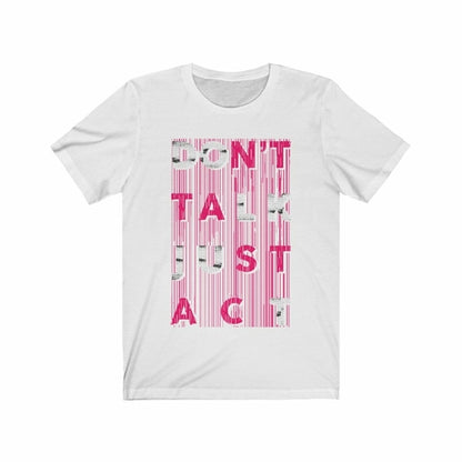 Don't Talk Just Act