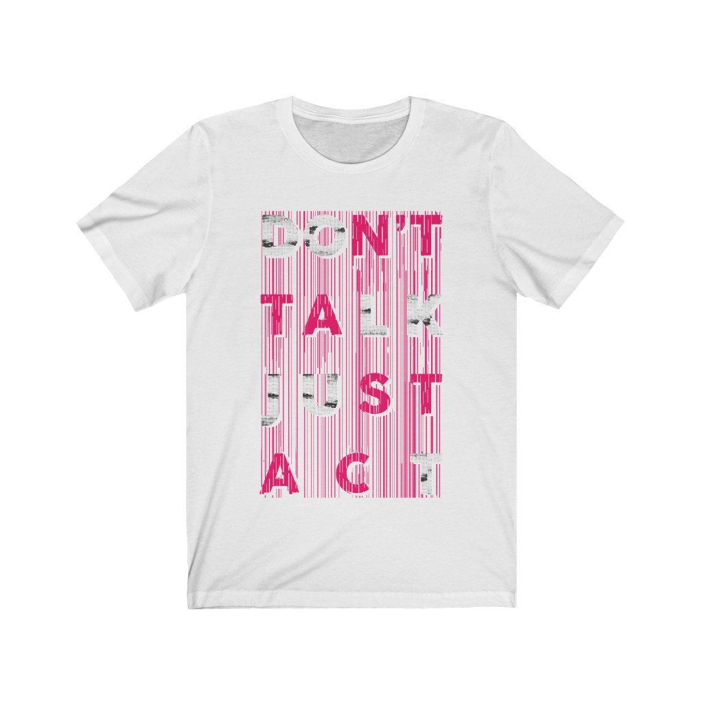 Don't Talk Just Act