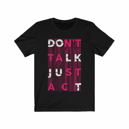 Don't Talk Just Act