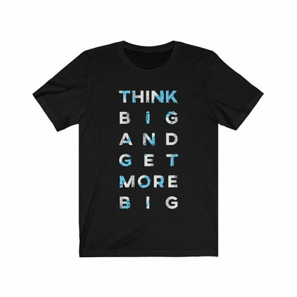 Think Big and Get More Big