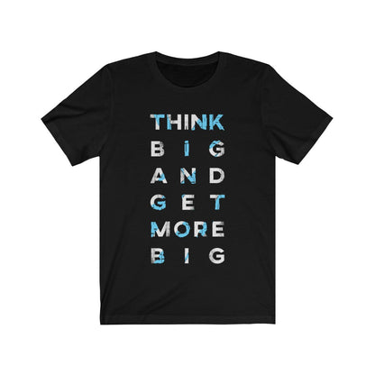 Think Big and Get More Big