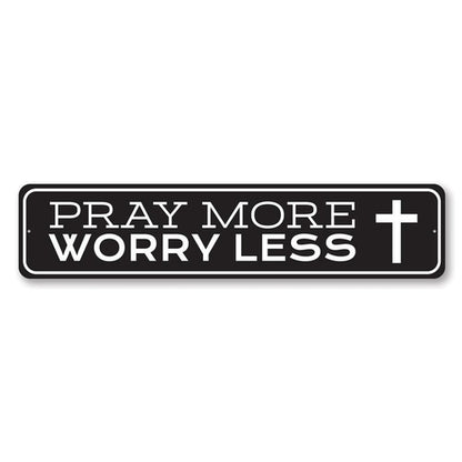 Pray More Worry Less Sign