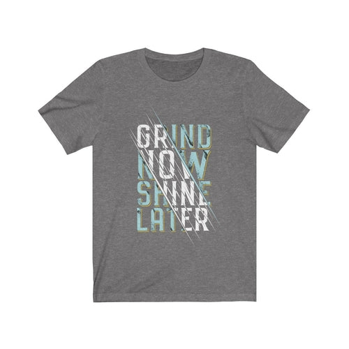Grind Now Shine Later Inspiration Quote T-Shirt