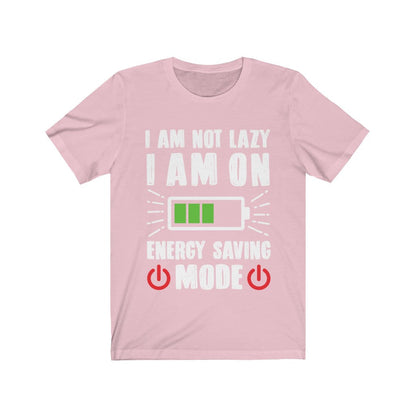 I am not Lazy I am on Energy Saving Mode T-Shirt