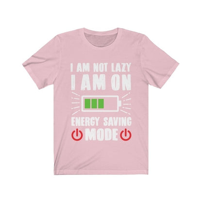I am not Lazy I am on Energy Saving Mode T-Shirt