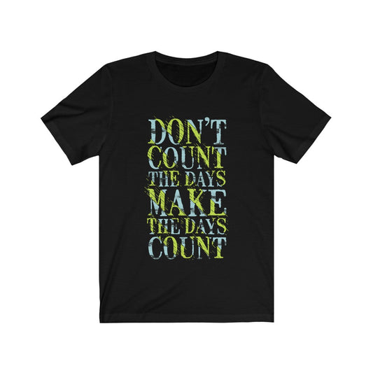 Don't Count the Days Lettering T-Shirt