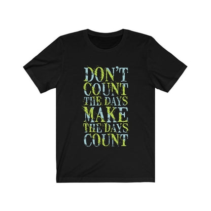 Don't Count the Days Lettering T-Shirt