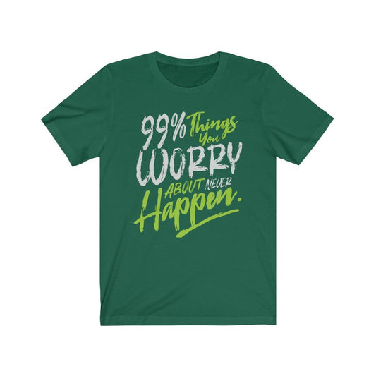 99% Things you Worry about Never Happen