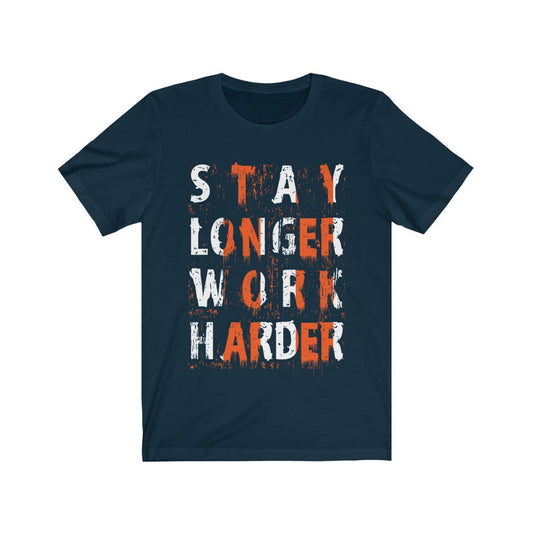 Stay Longer Work Harder Lettering T-Shirt