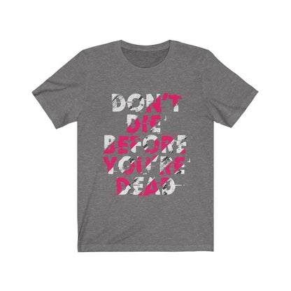 Dont Die Before You're Dead