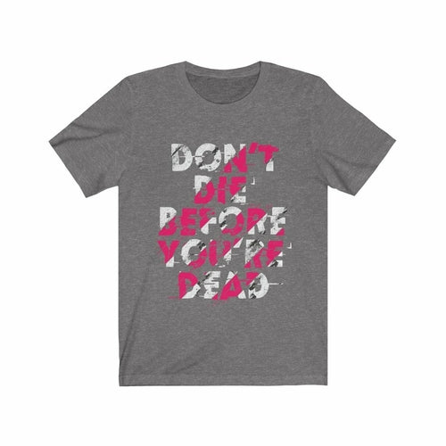 Dont Die Before You're Dead