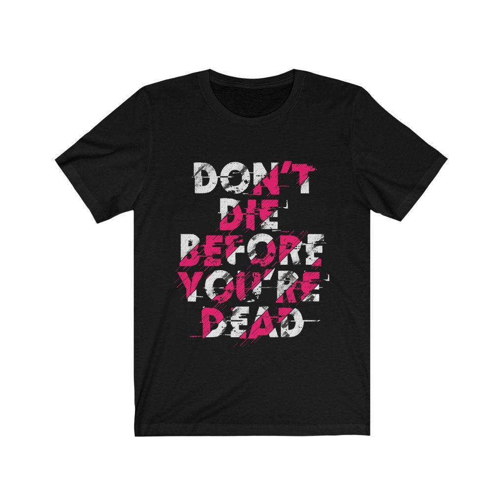 Dont Die Before You're Dead