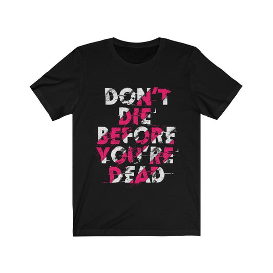 Dont Die Before You're Dead