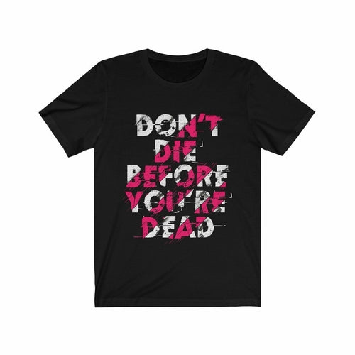 Dont Die Before You're Dead
